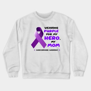 My Mom is a Sarcoidosis Warrior Crewneck Sweatshirt